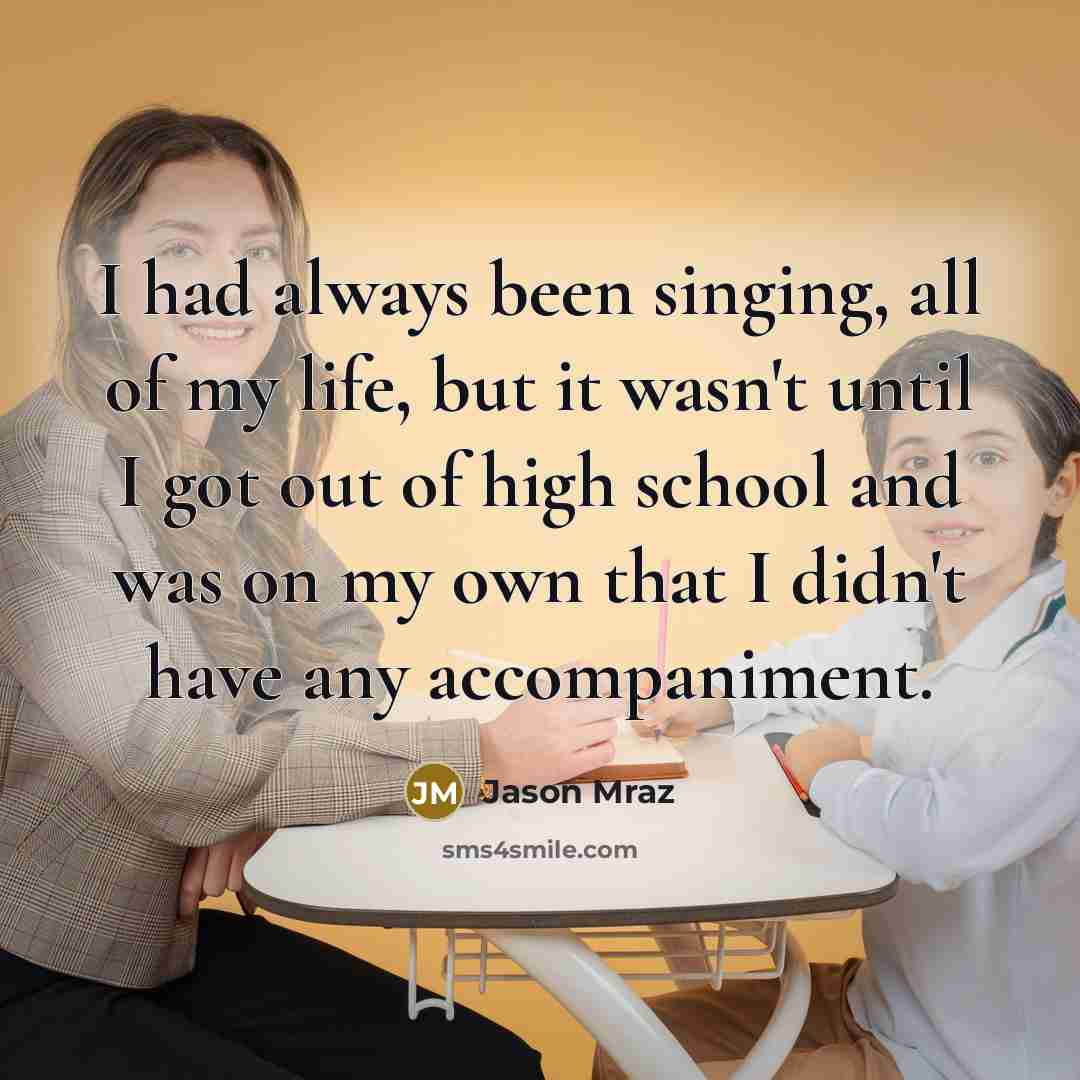 “I had always been singing, all of my life, but…” quote by Jason Mraz