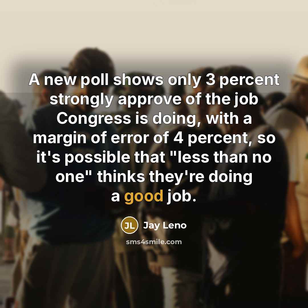 “A new poll shows only 3 percent strongly approve of…” quote by Jay Leno