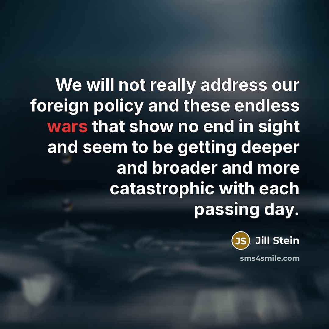 “We will not really address our foreign policy and these…” quote by Jill Stein