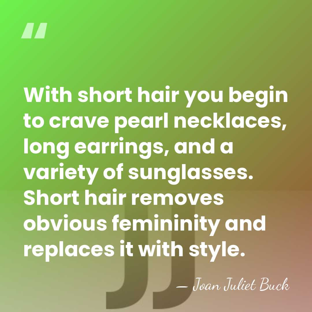 With short hair you begin to crave pearl necklaces, long earrings, and&hellip; - Joan Juliet Buck