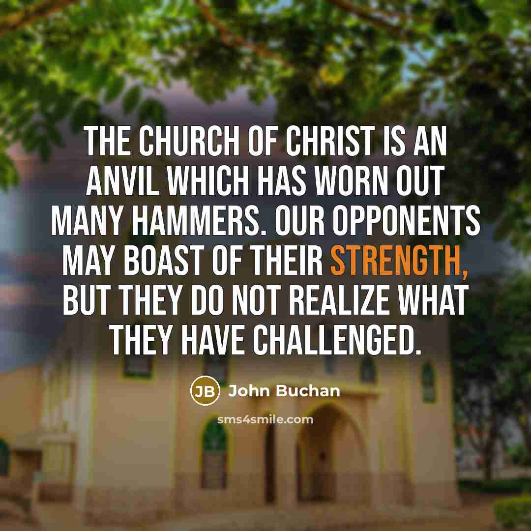 “The Church of Christ is an anvil which has worn…” quote by John Buchan