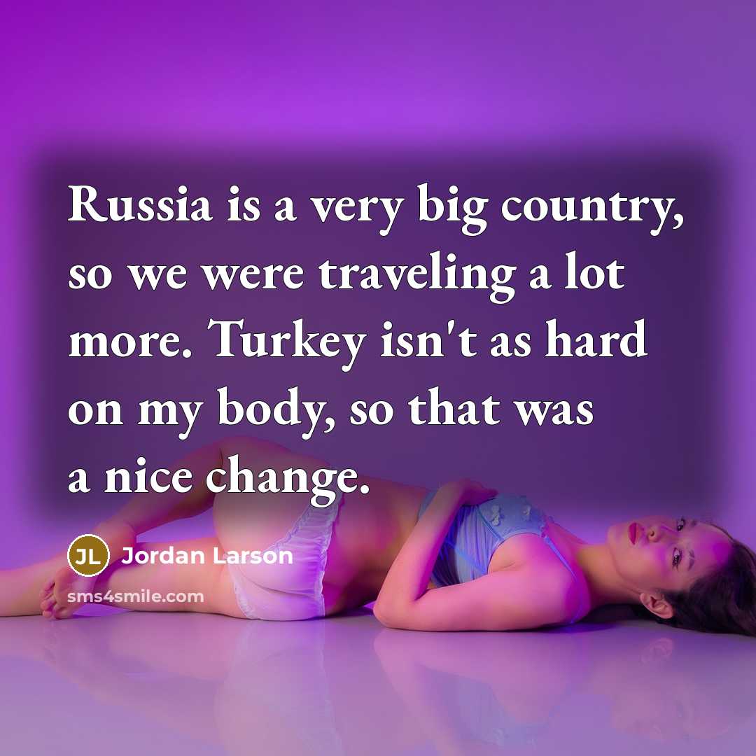 “Russia is a very big country, so we were traveling…” quote by Jordan Larson