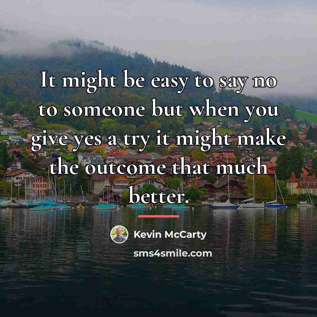 “It might be easy to say no to someone but…” quote by Kevin McCarty