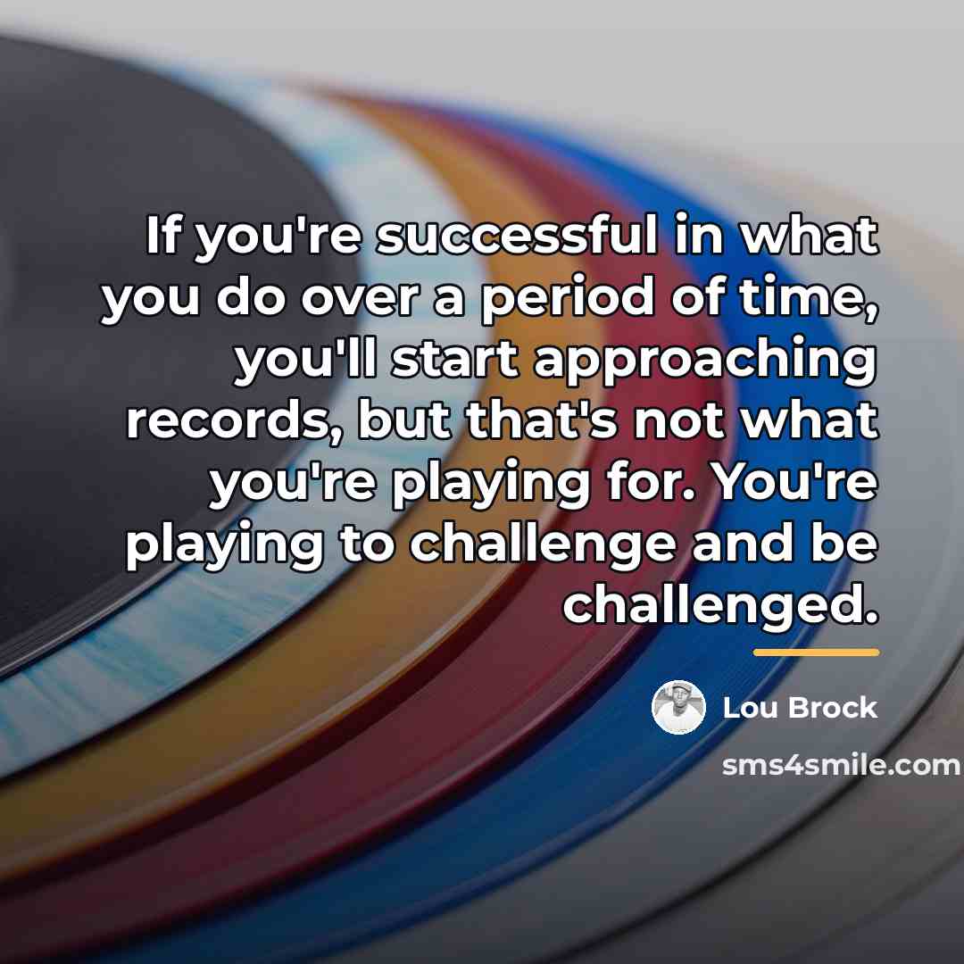 “If you're successful in what you do over a period…” quote by Lou Brock
