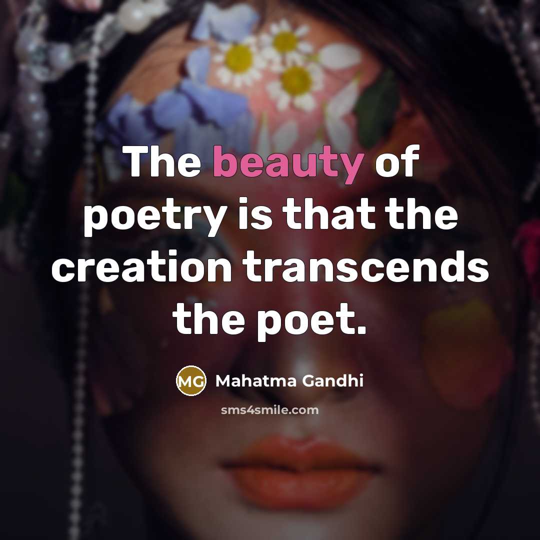 “The beauty of poetry is that the creation transcends the…” quote by Mahatma Gandhi