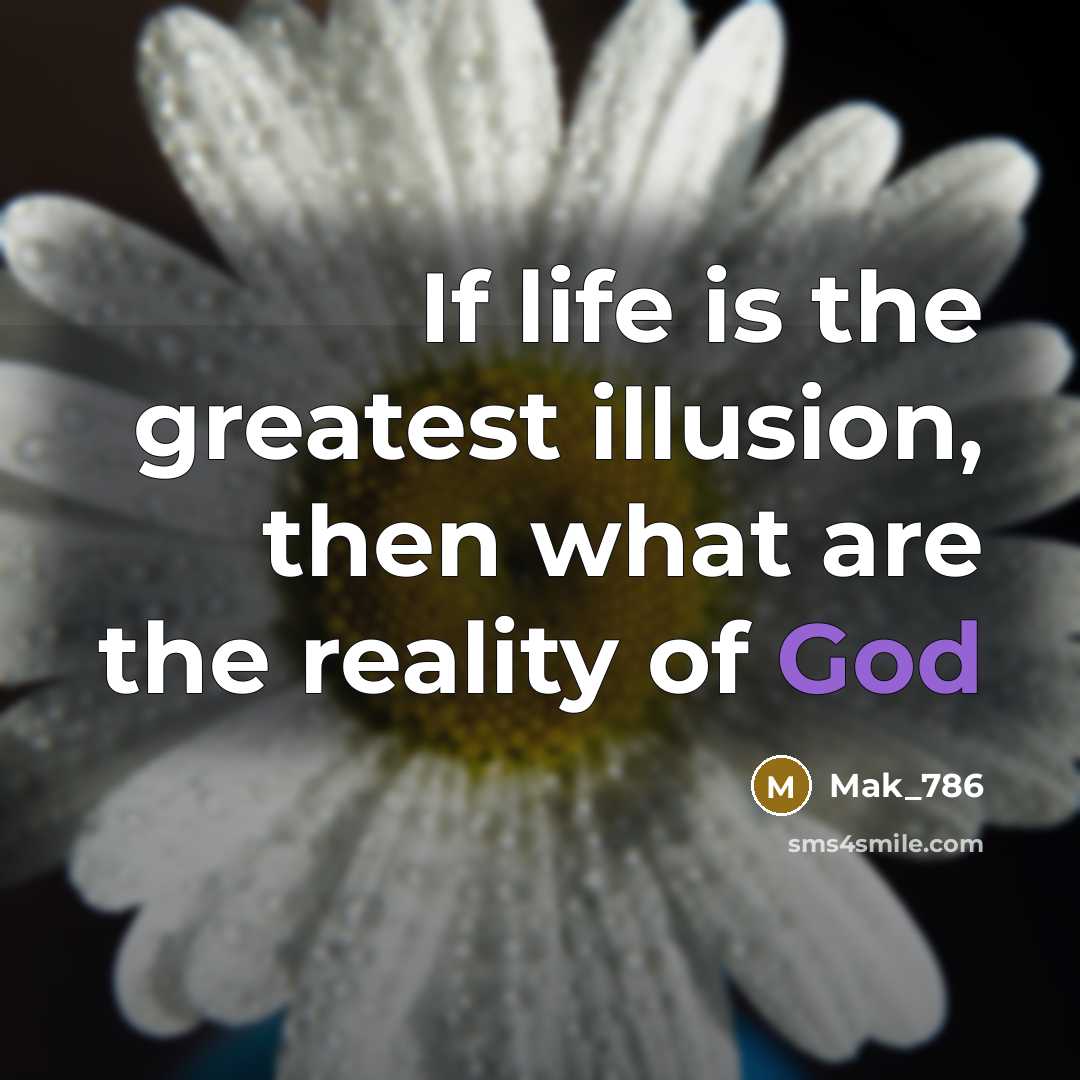 “If life is the greatest illusion, then what are the…” quote by Mak_786