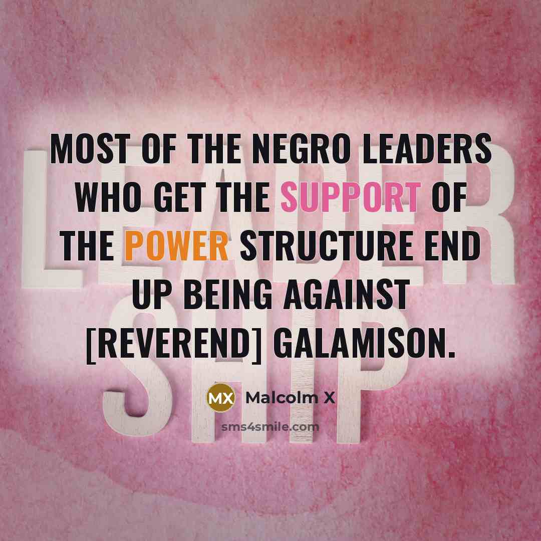 “Most of the negro leaders who get the support of…” quote by Malcolm X