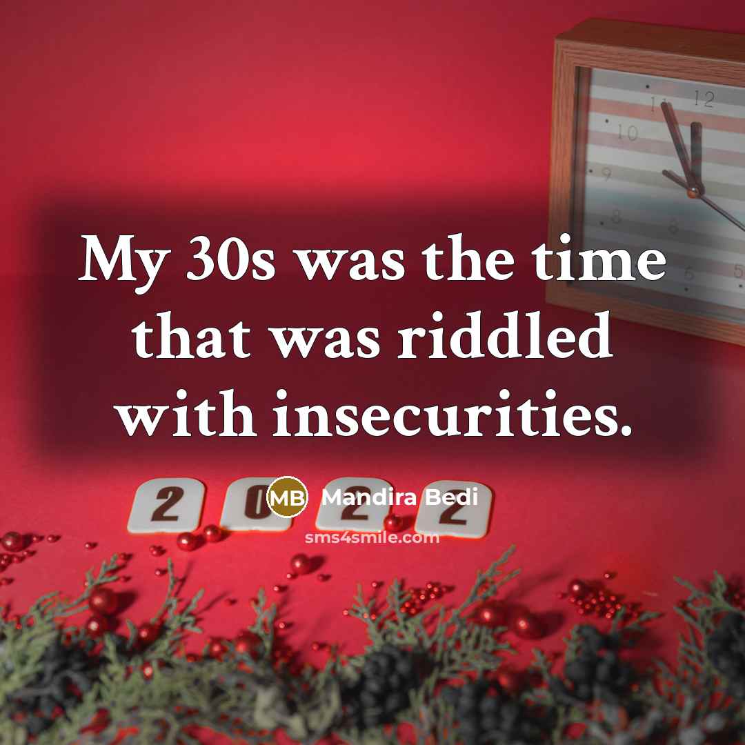 “My 30s was the time that was riddled with insecurities.…” quote by Mandira Bedi