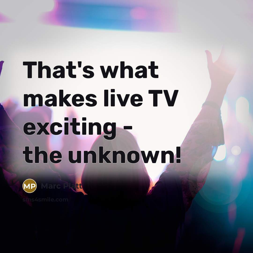 “That's what makes live TV exciting - the unknown!…” quote by Marc Platt