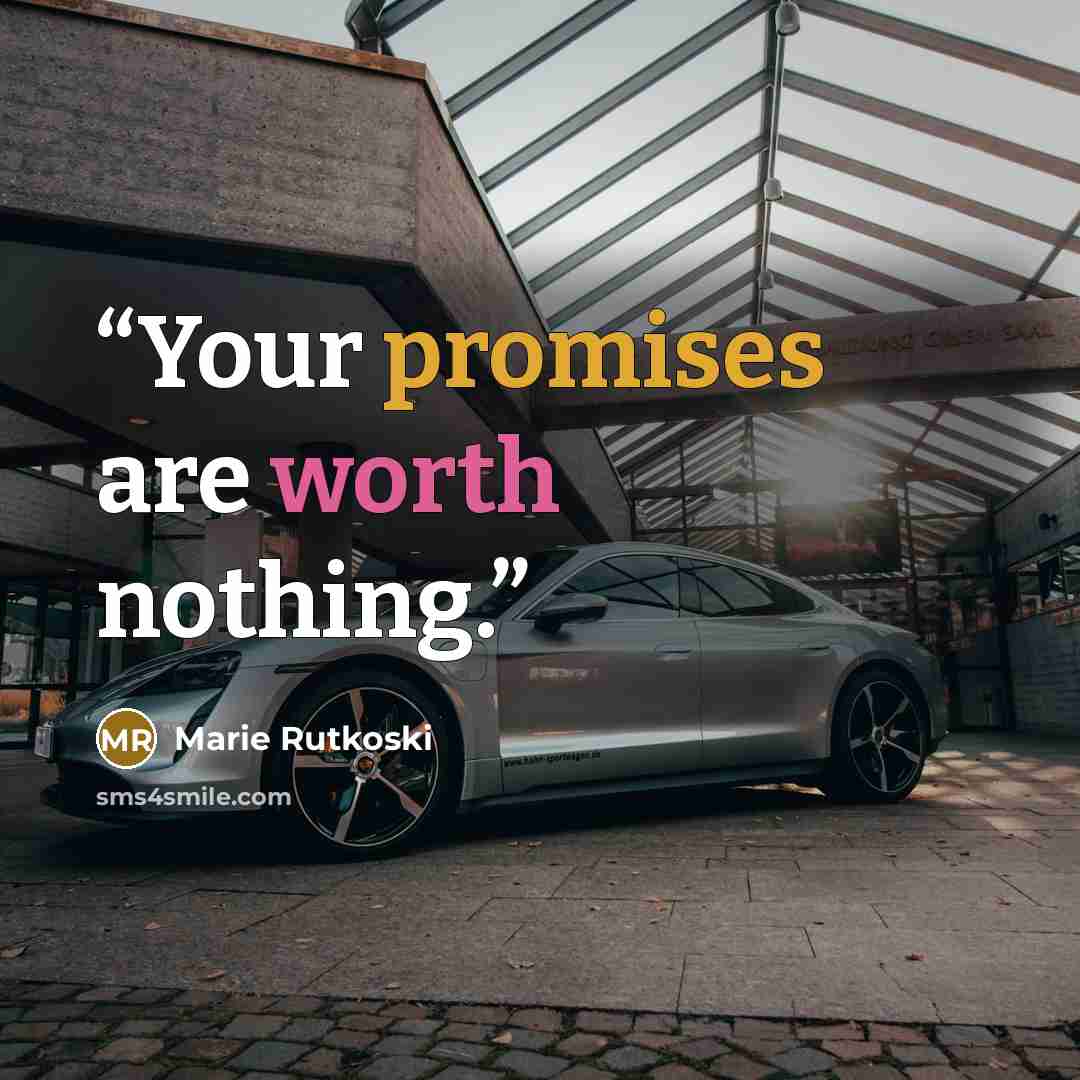 “Your promises are worth nothing.” quote by Marie Rutkoski