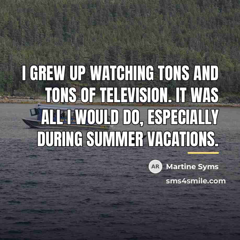“I grew up watching tons and tons of television. It…” quote by Martine Syms