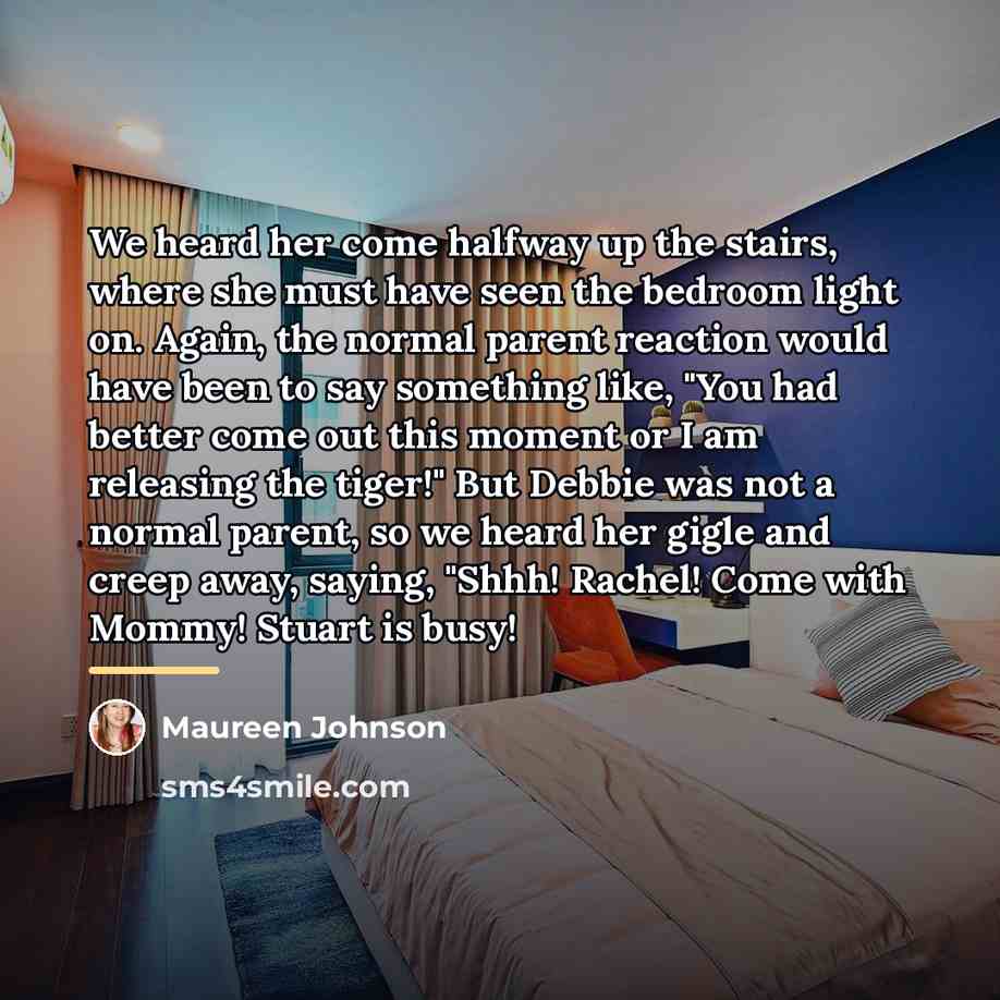 “We heard her come halfway up the stairs, where she…” quote by Maureen Johnson