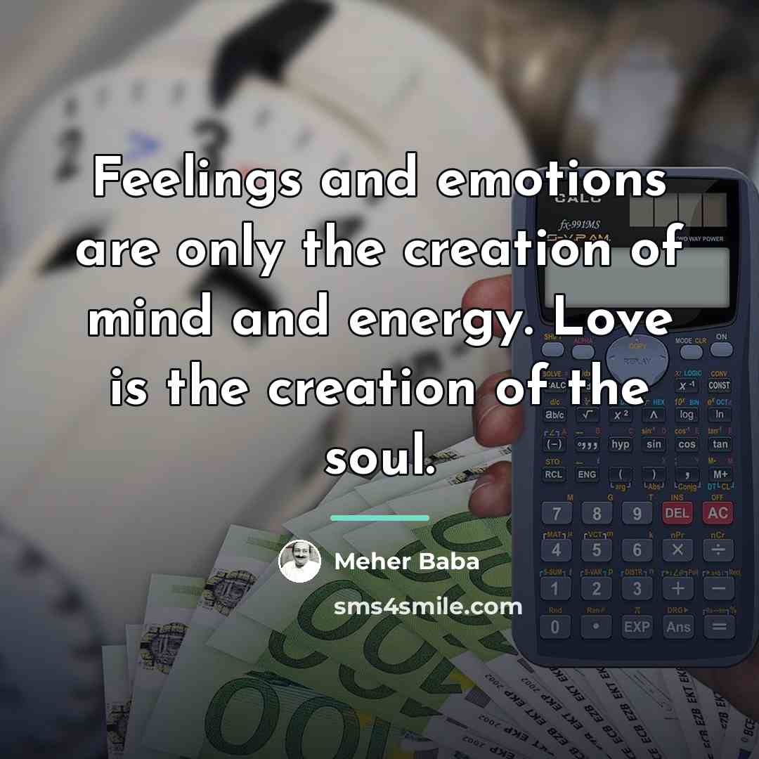 “Feelings and emotions are only the creation of mind and…” quote by Meher Baba