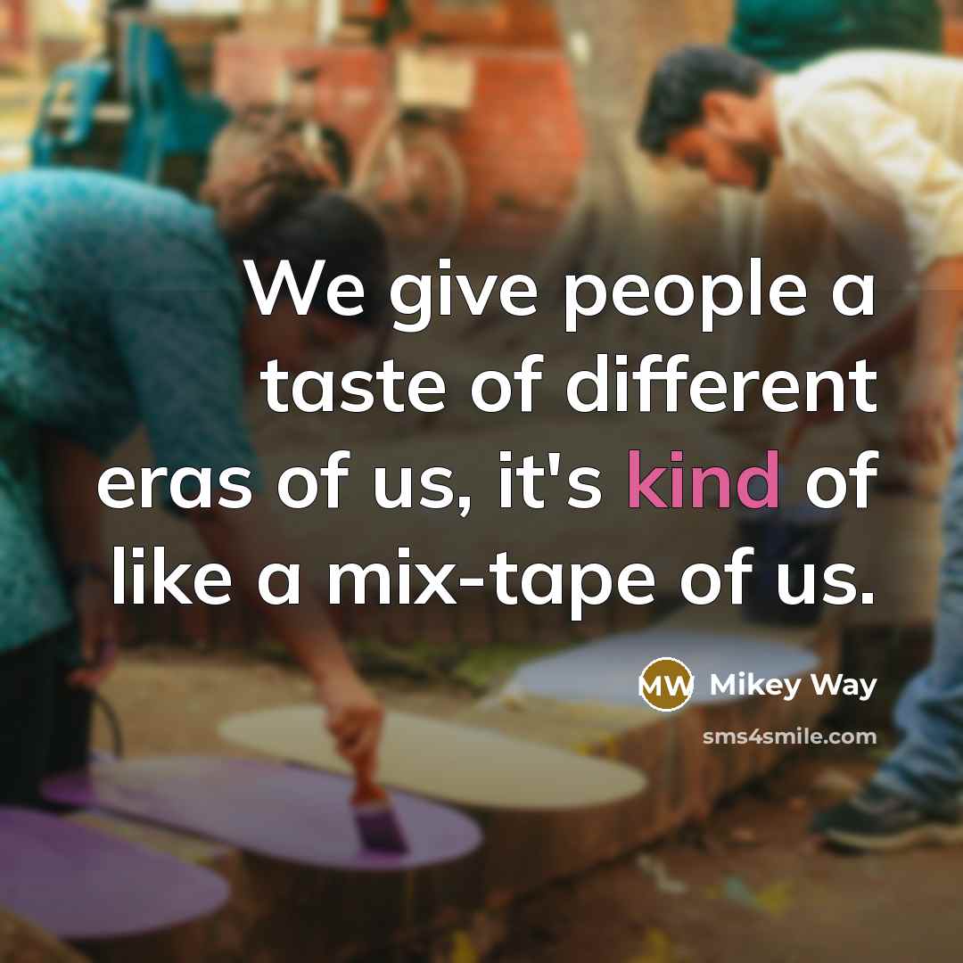 “We give people a taste of different eras of us,…” quote by Mikey Way