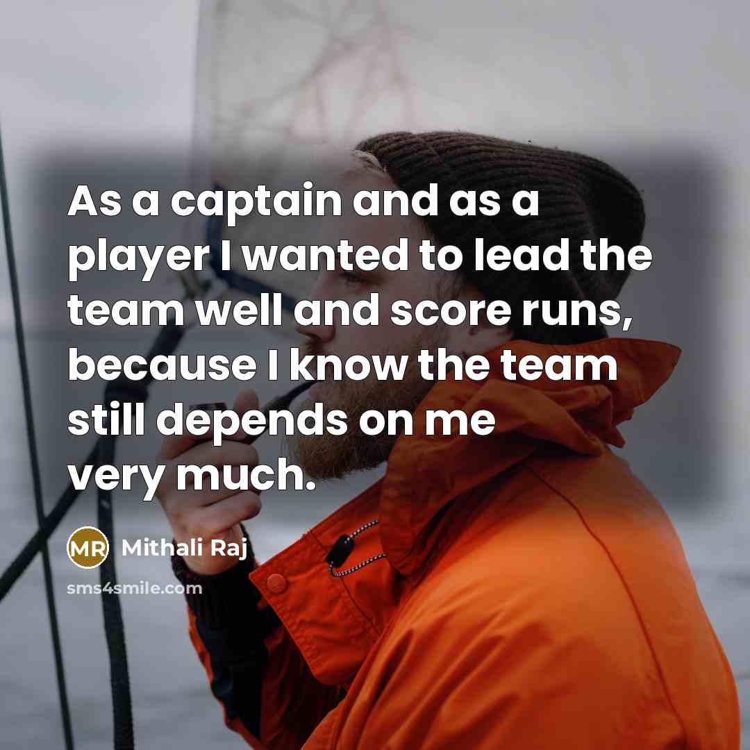 “As a captain and as a player I wanted to…” quote by Mithali Raj