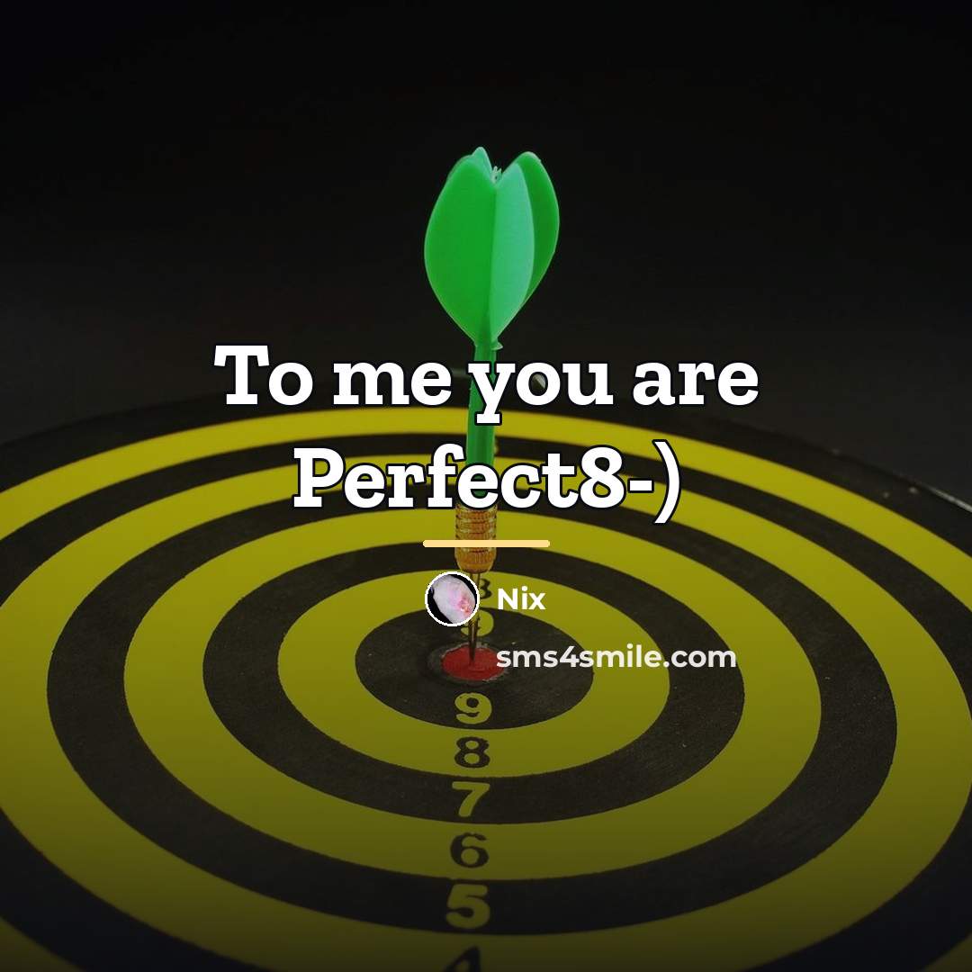 “To me you are Perfect8-)…” quote by Nix