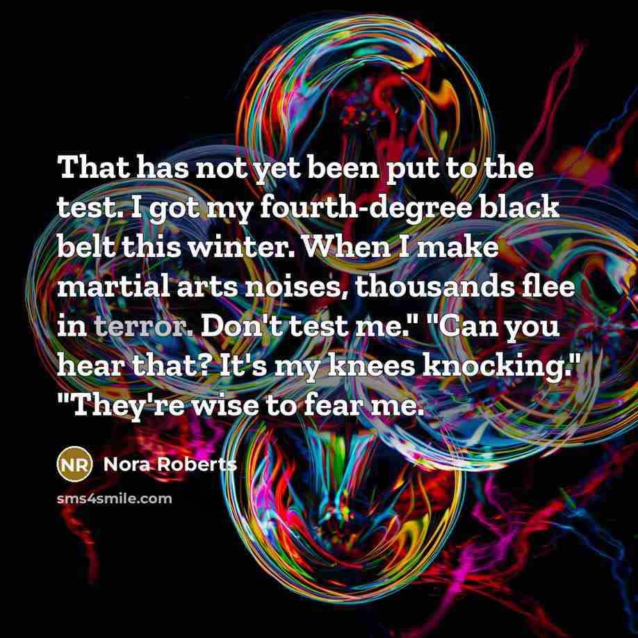 “That has not yet been put to the test. I…” quote by Nora Roberts