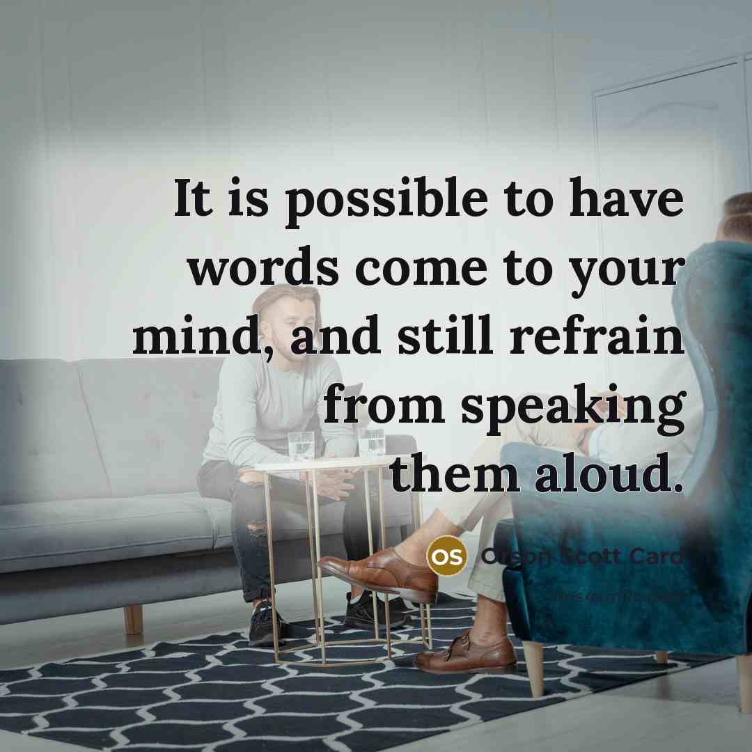 “It is possible to have words come to your mind,…” quote by Orson Scott Card