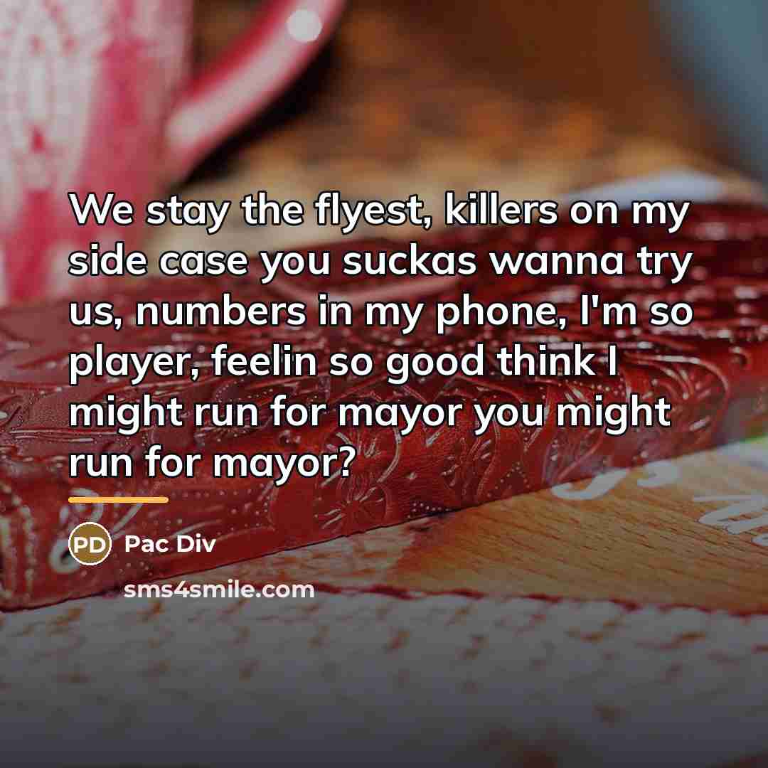 “We stay the flyest, killers on my side case you…” quote by Pac Div