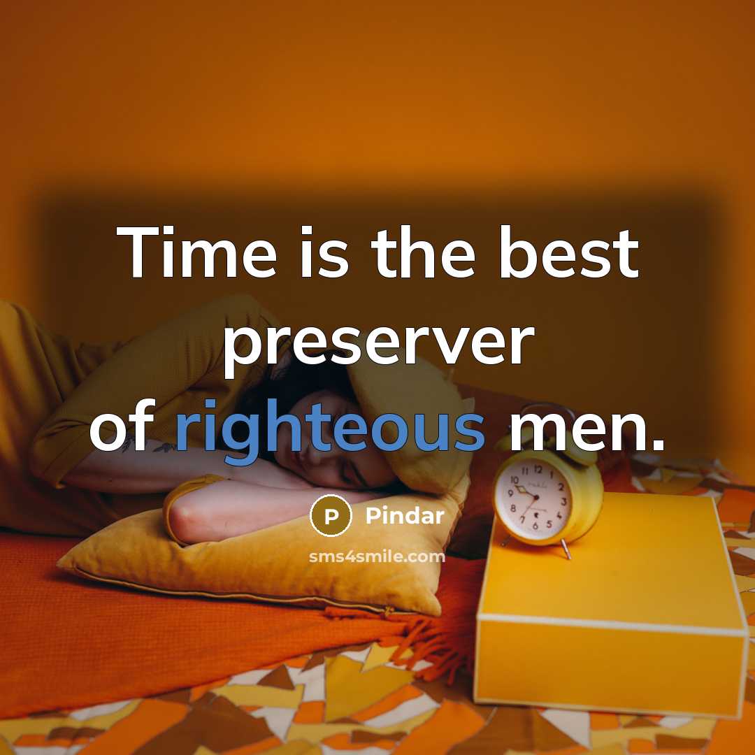 “Time is the best preserver of righteous men.…” quote by Pindar