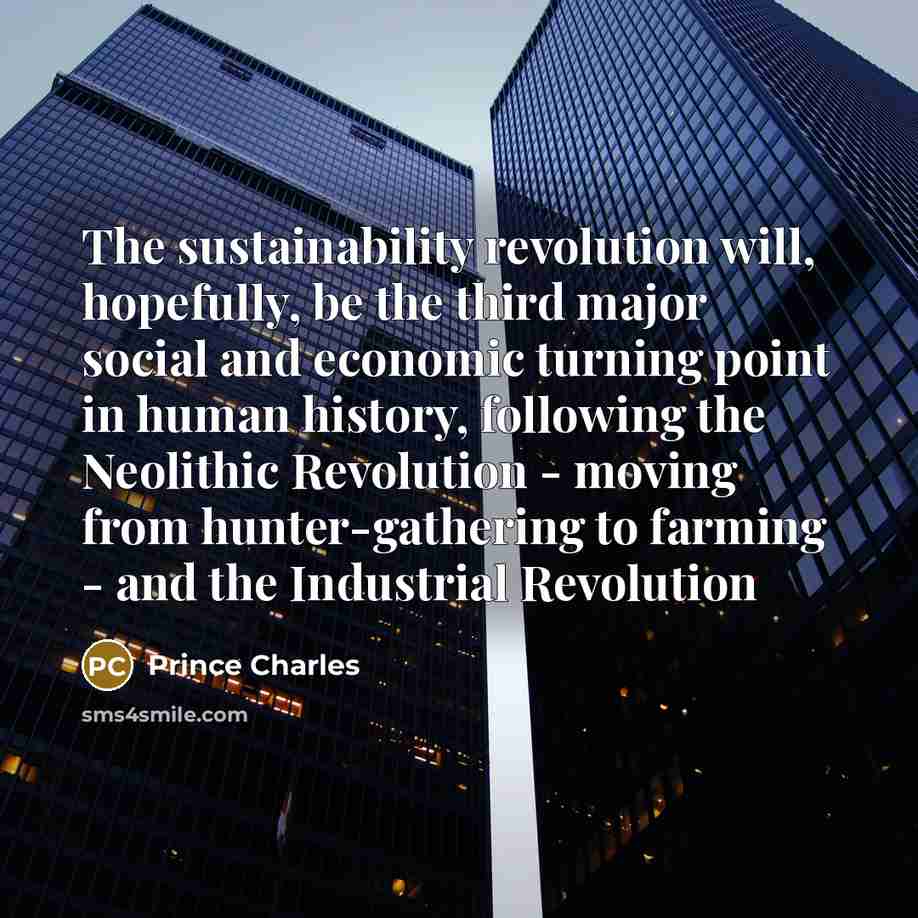 “The sustainability revolution will, hopefully, be the third major social…” quote by Prince Charles