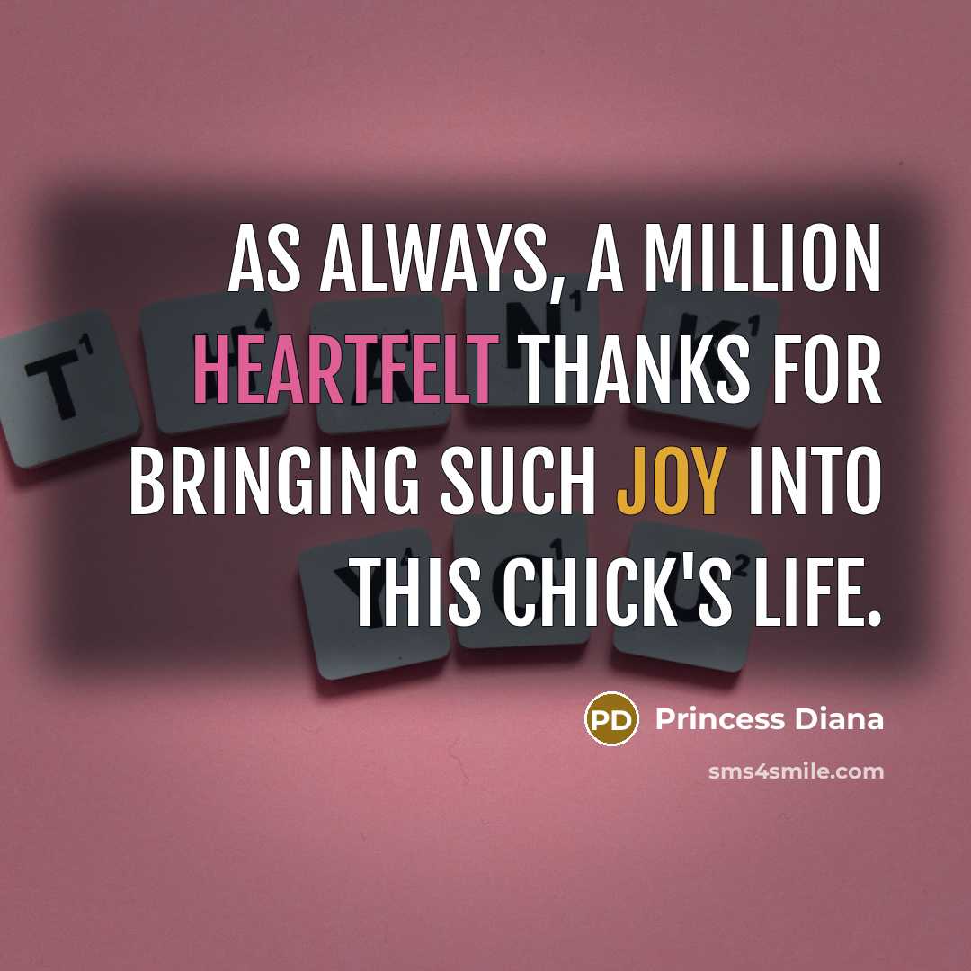 “As always, a million heartfelt thanks for bringing such joy into this chick's life.” quote by Princess Diana