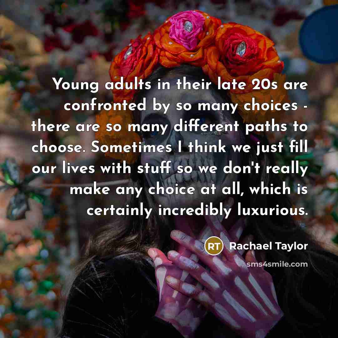 “Young adults in their late 20s are confronted by so…” quote by Rachael Taylor