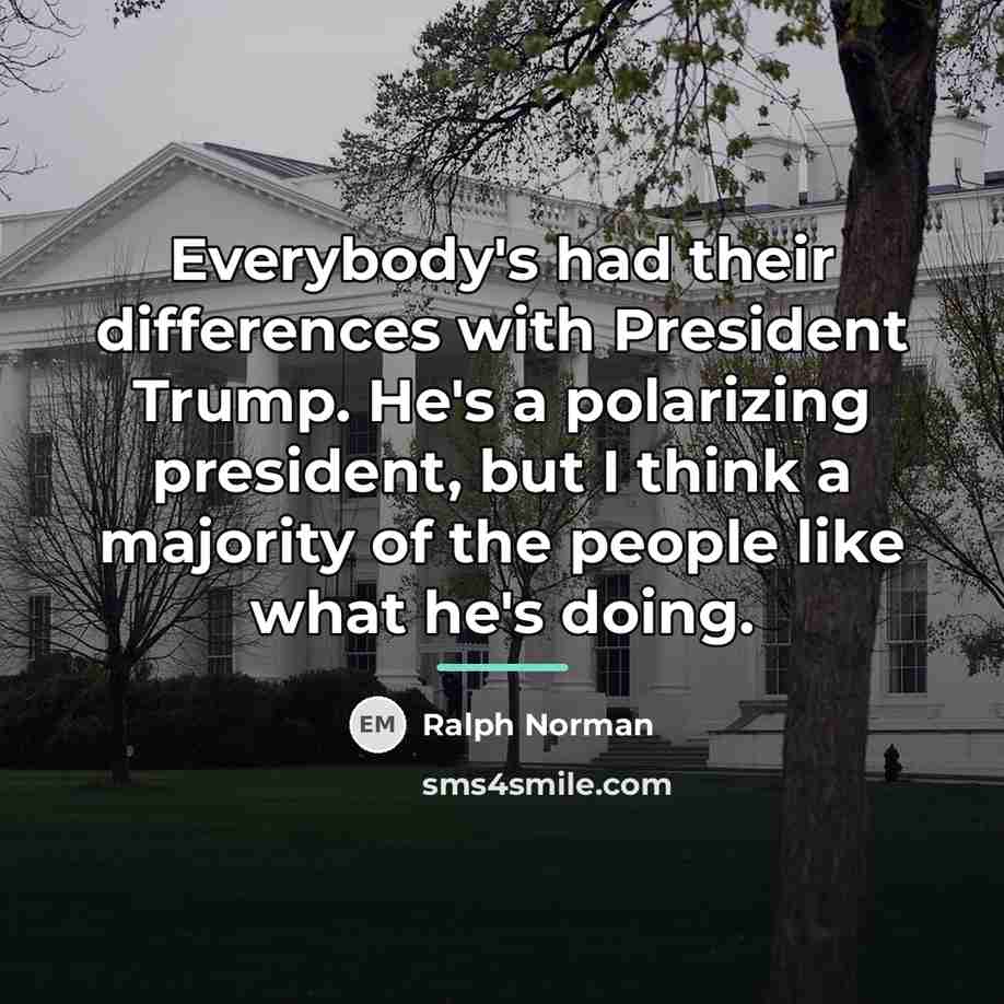 “Everybody's had their differences with President Trump. He's a polarizing…” quote by Ralph Norman