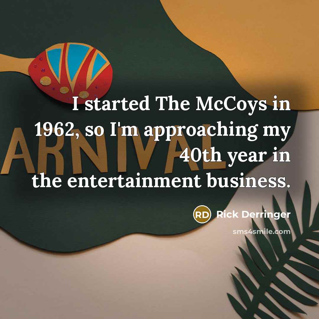 “I started The McCoys in 1962, so I'm approaching my…” quote by Rick Derringer