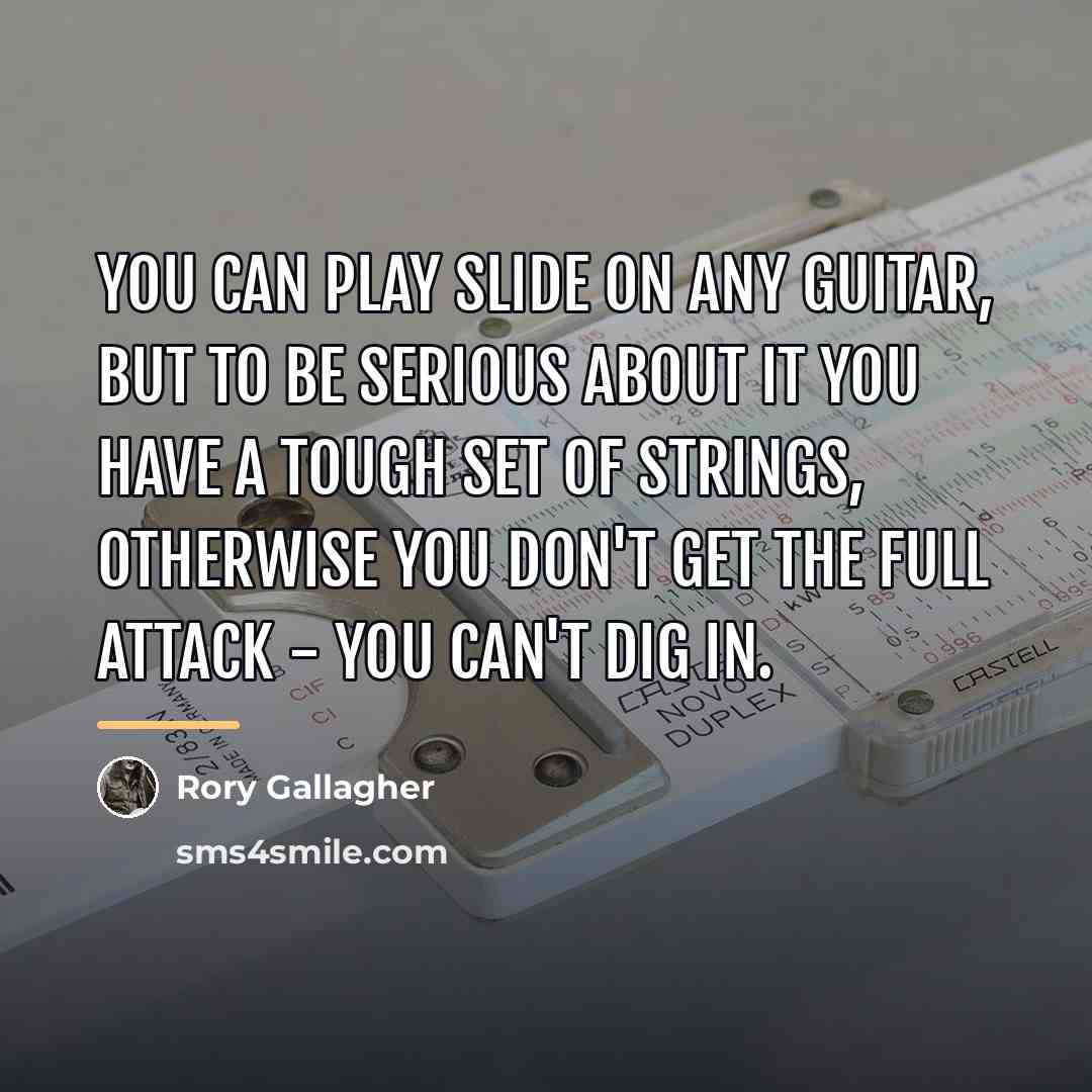 “You can play slide on any guitar, but to be…” quote by Rory Gallagher