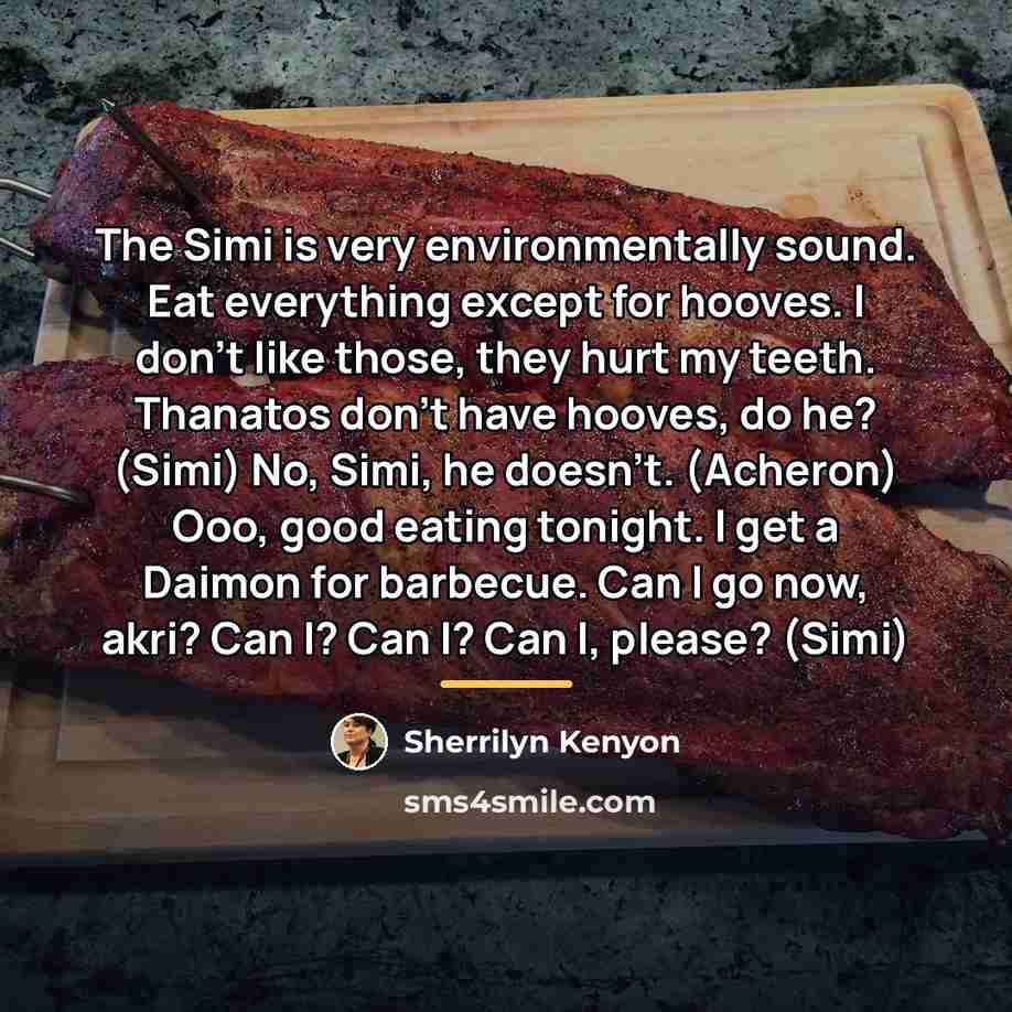 “The Simi is very environmentally sound. Eat everything except for…” quote by Sherrilyn Kenyon