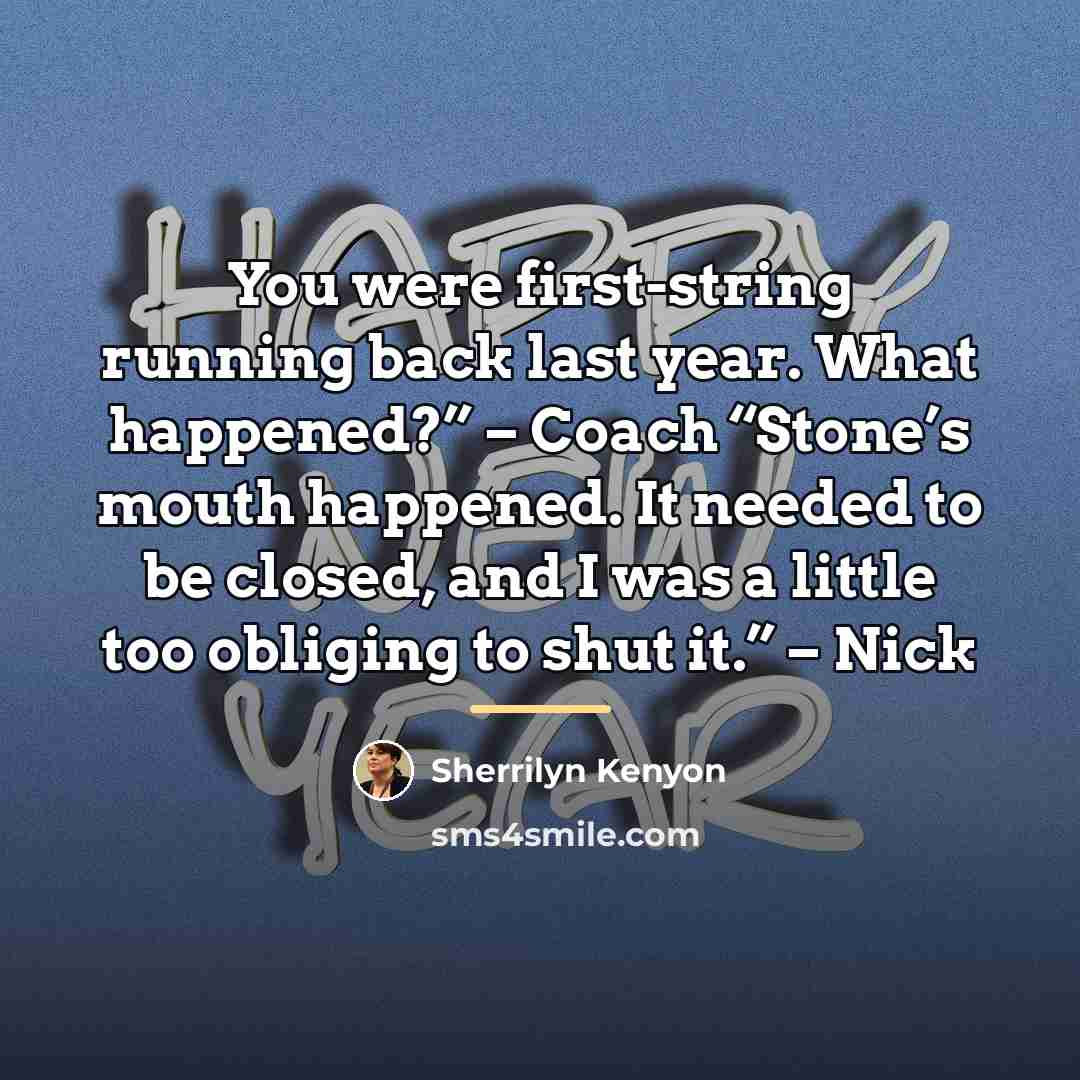 “You were first-string running back last year. What happened?” –…” quote by Sherrilyn Kenyon