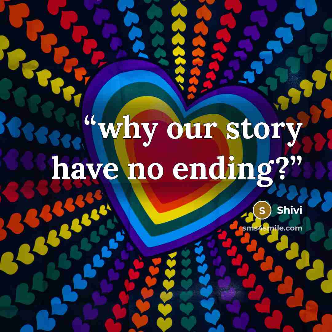 “why our story have no ending?” quote by Shivi