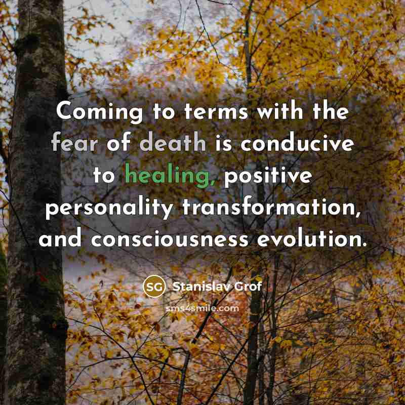“Coming to terms with the fear of death is conducive…” quote by Stanislav Grof