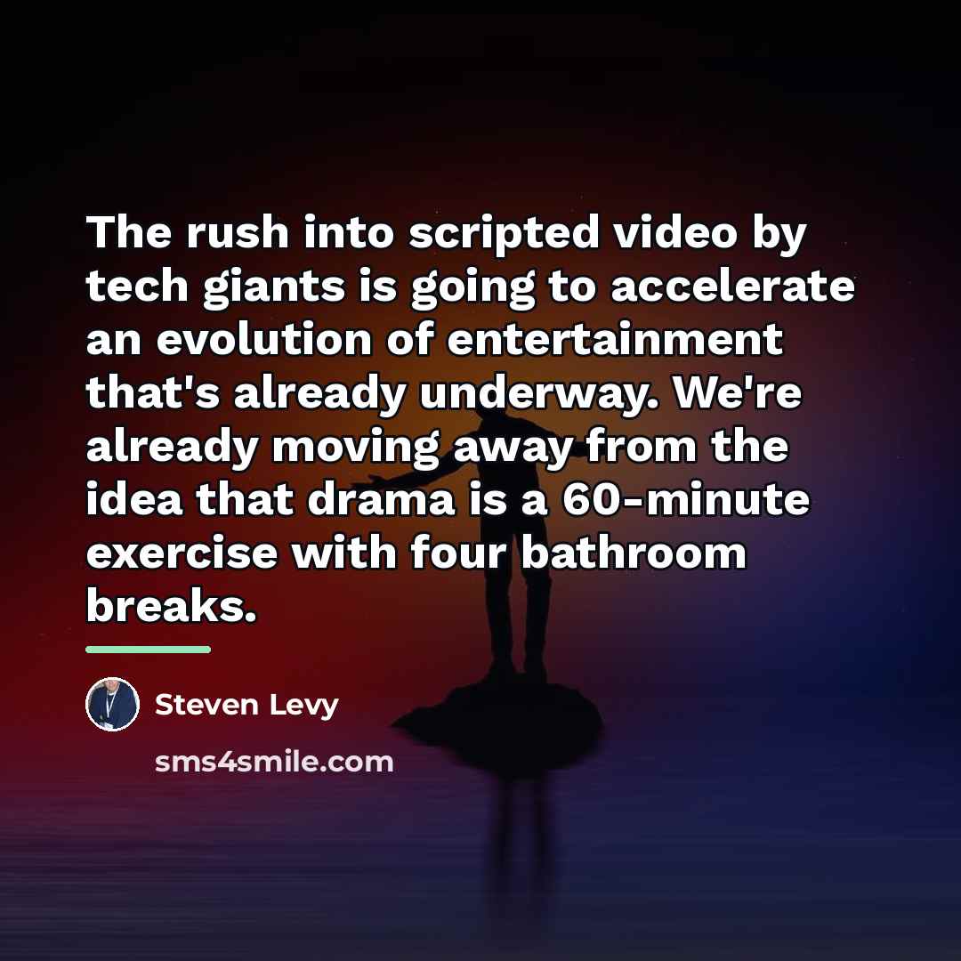 “The rush into scripted video by tech giants is going…” quote by Steven Levy
