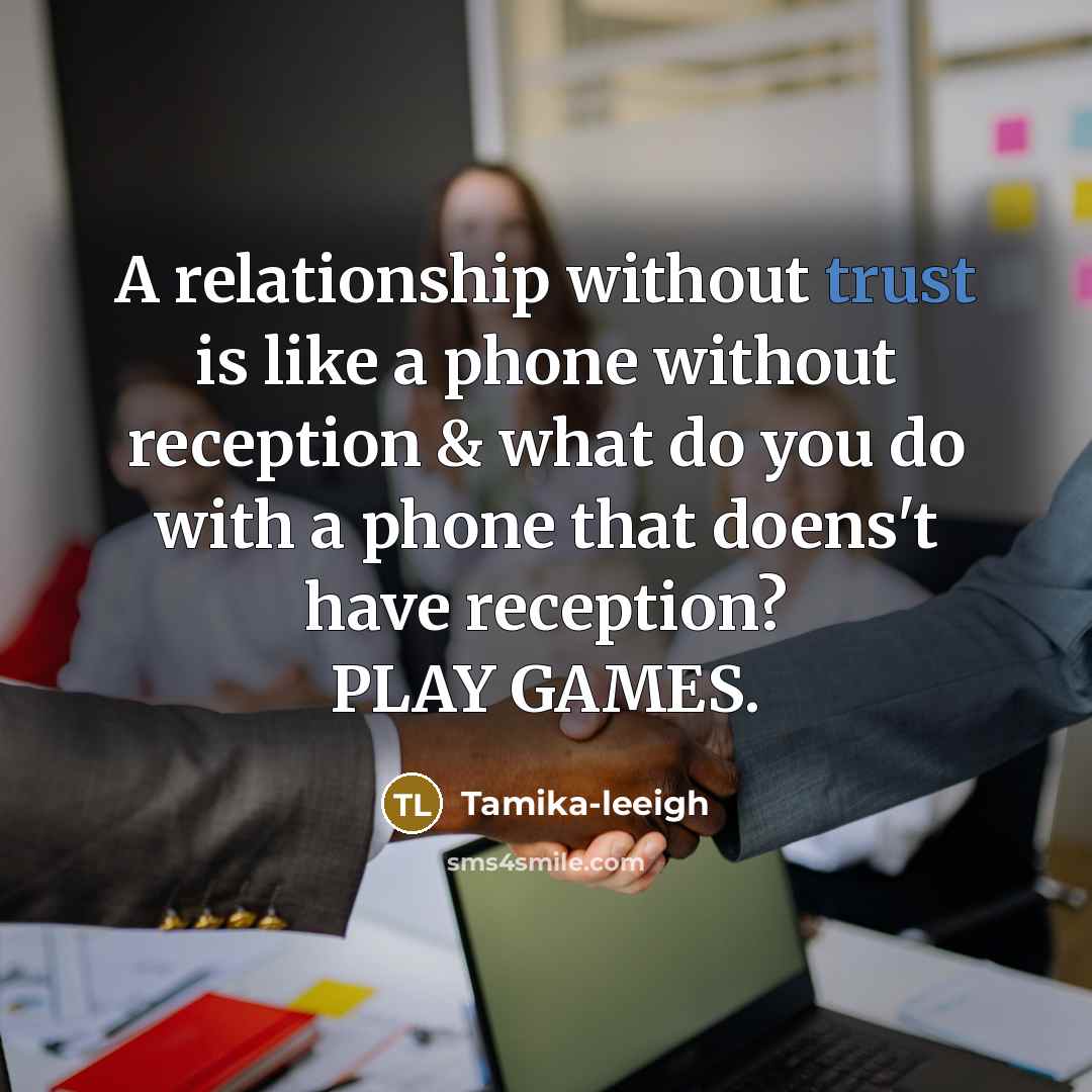 “A relationship without trust is like a phone without reception…” quote by Tamika-leeigh