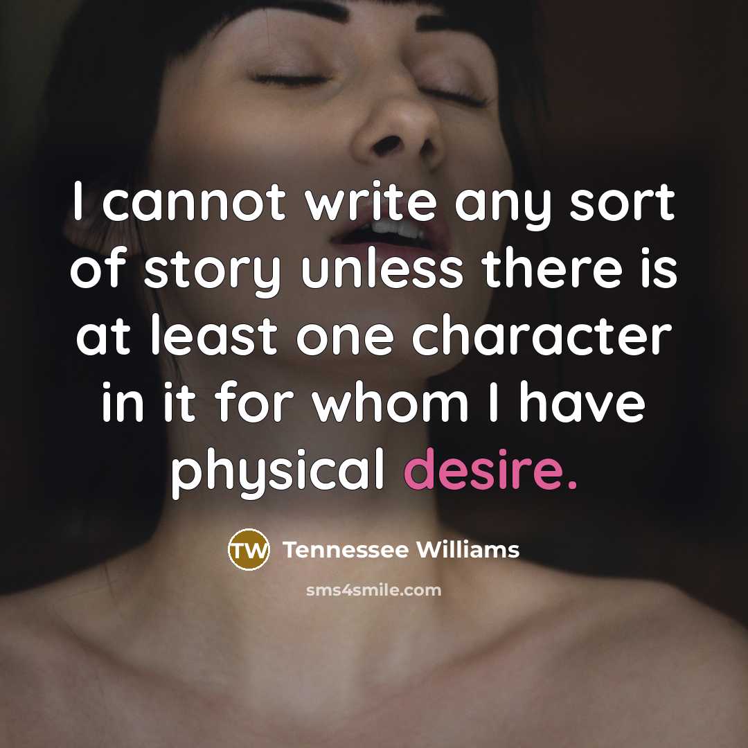 “I cannot write any sort of story unless there is…” quote by Tennessee Williams