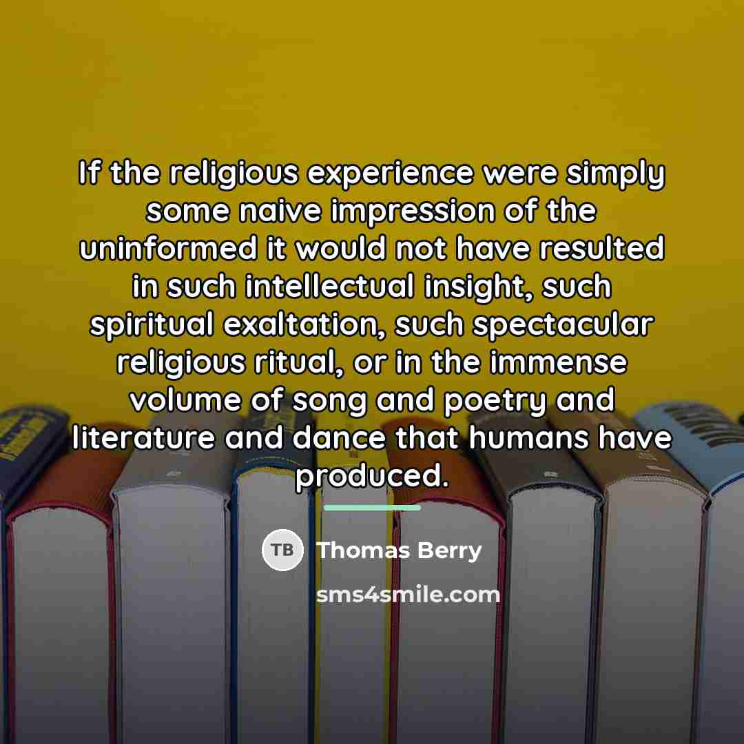 “If the religious experience were simply some naive impression of…” quote by Thomas Berry
