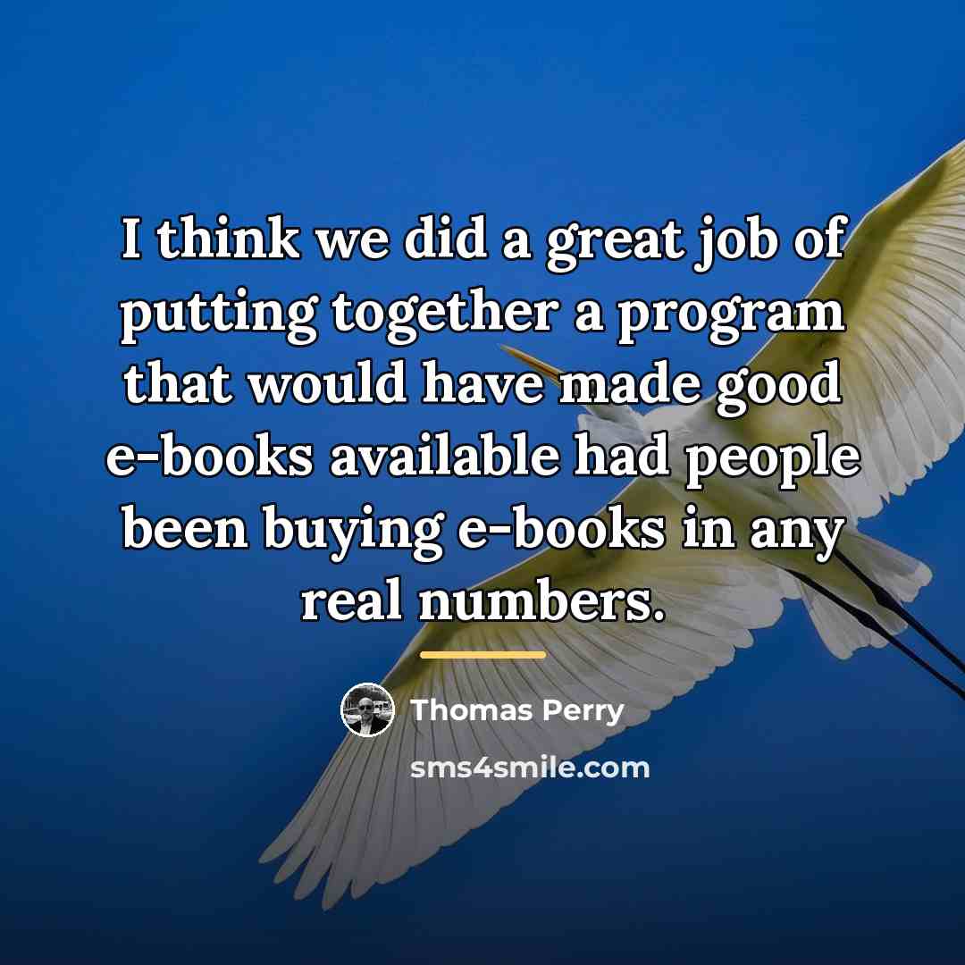 “I think we did a great job of putting together…” quote by Thomas Perry