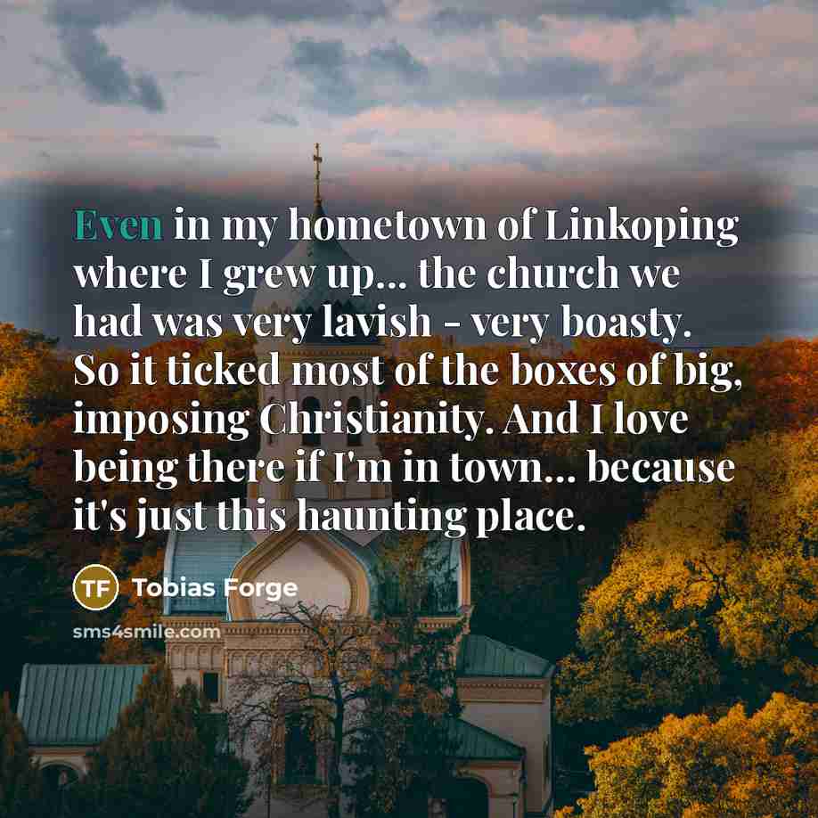 “Even in my hometown of Linkoping where I grew up...…” quote by Tobias Forge
