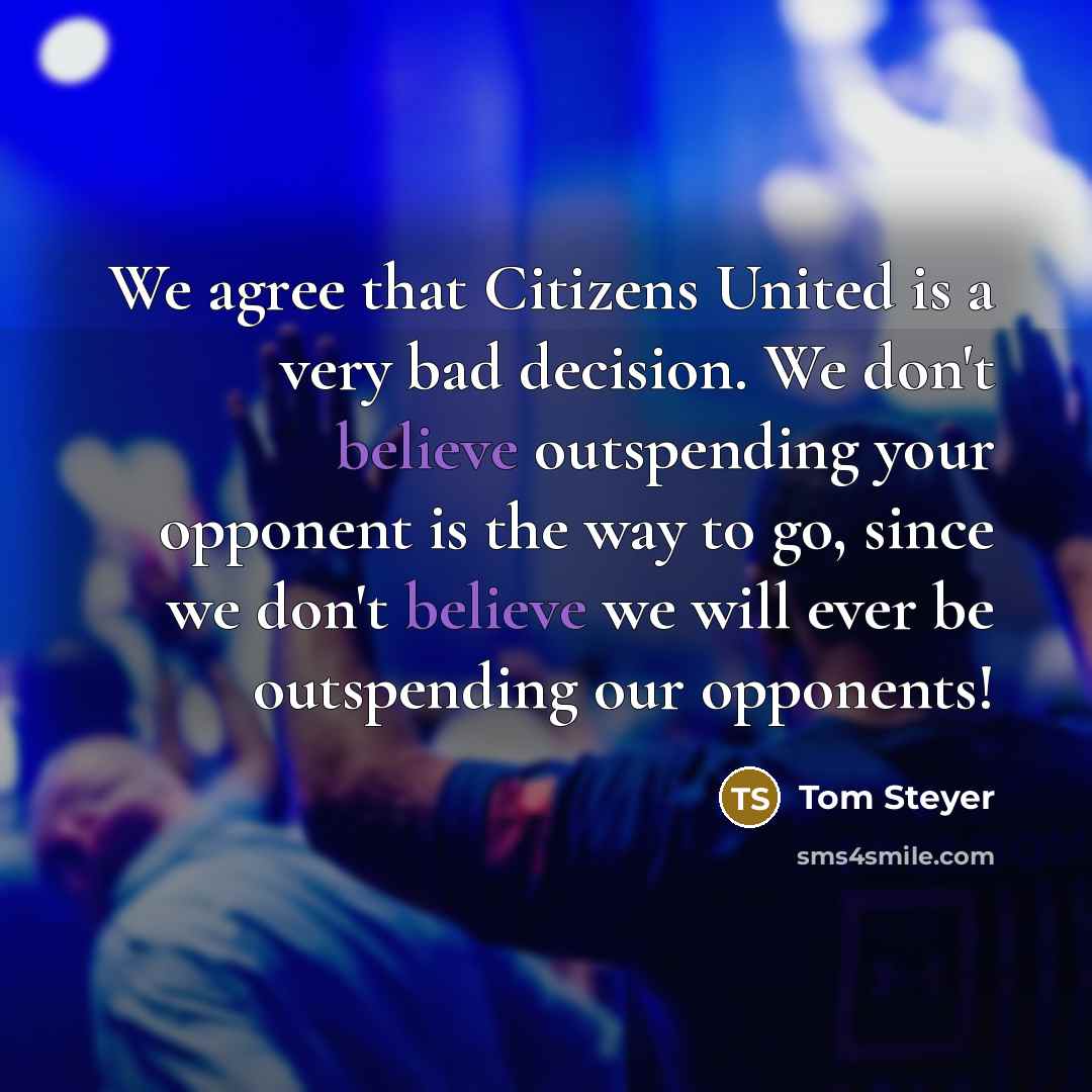 “We agree that Citizens United is a very bad decision.…” quote by Tom Steyer