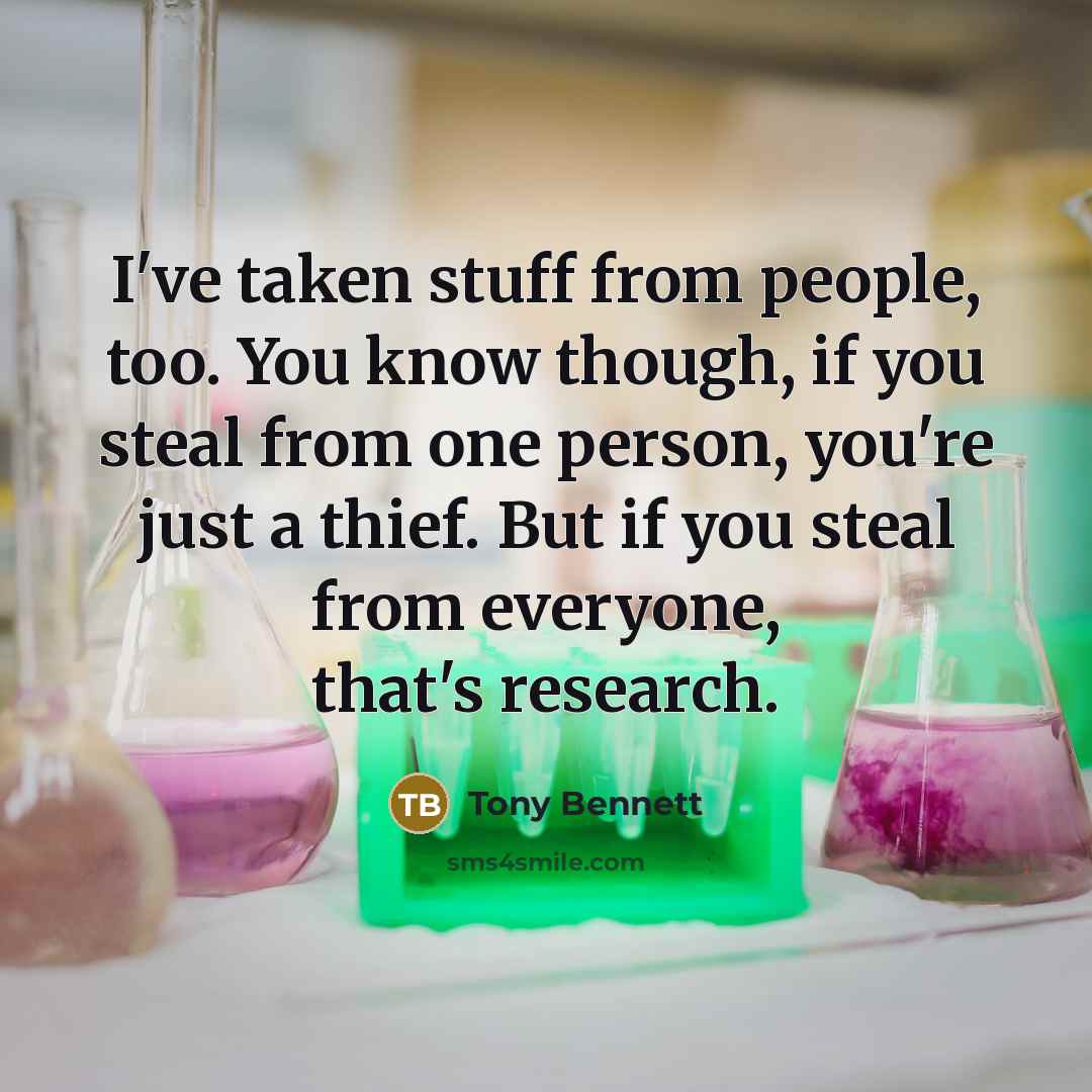 “I've taken stuff from people, too. You know though, if…” quote by Tony Bennett