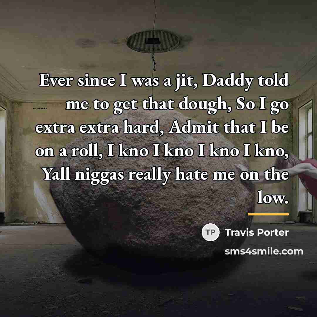 “Ever since I was a jit, Daddy told me to…” quote by Travis Porter