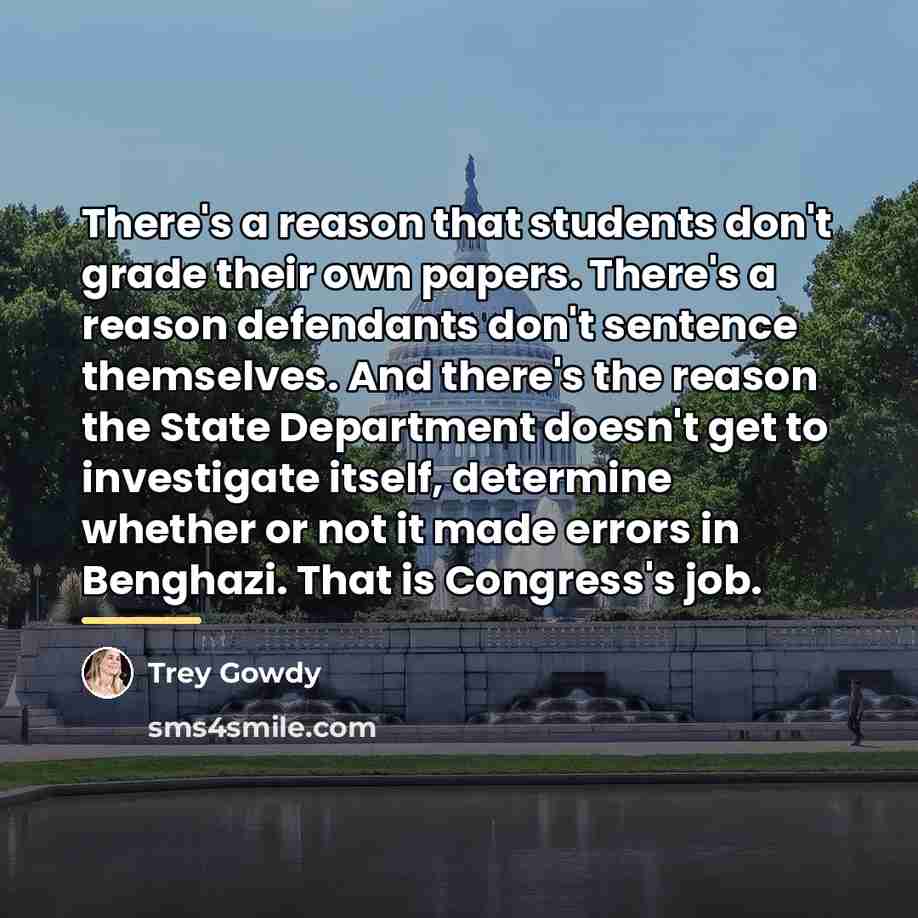 “There's a reason that students don't grade their own papers.…” quote by Trey Gowdy