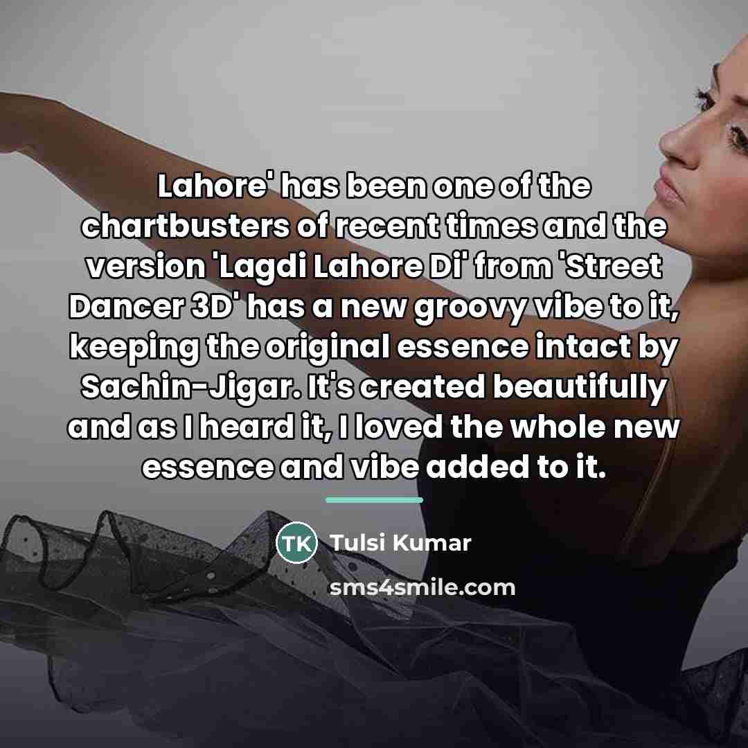 “Lahore' has been one of the chartbusters of recent times…” quote by Tulsi Kumar