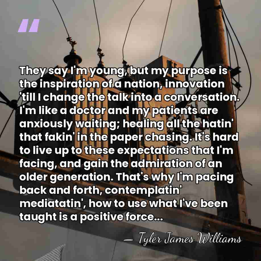 They say I'm young, but my purpose is the inspiration of a&hellip; - Tyler James Williams