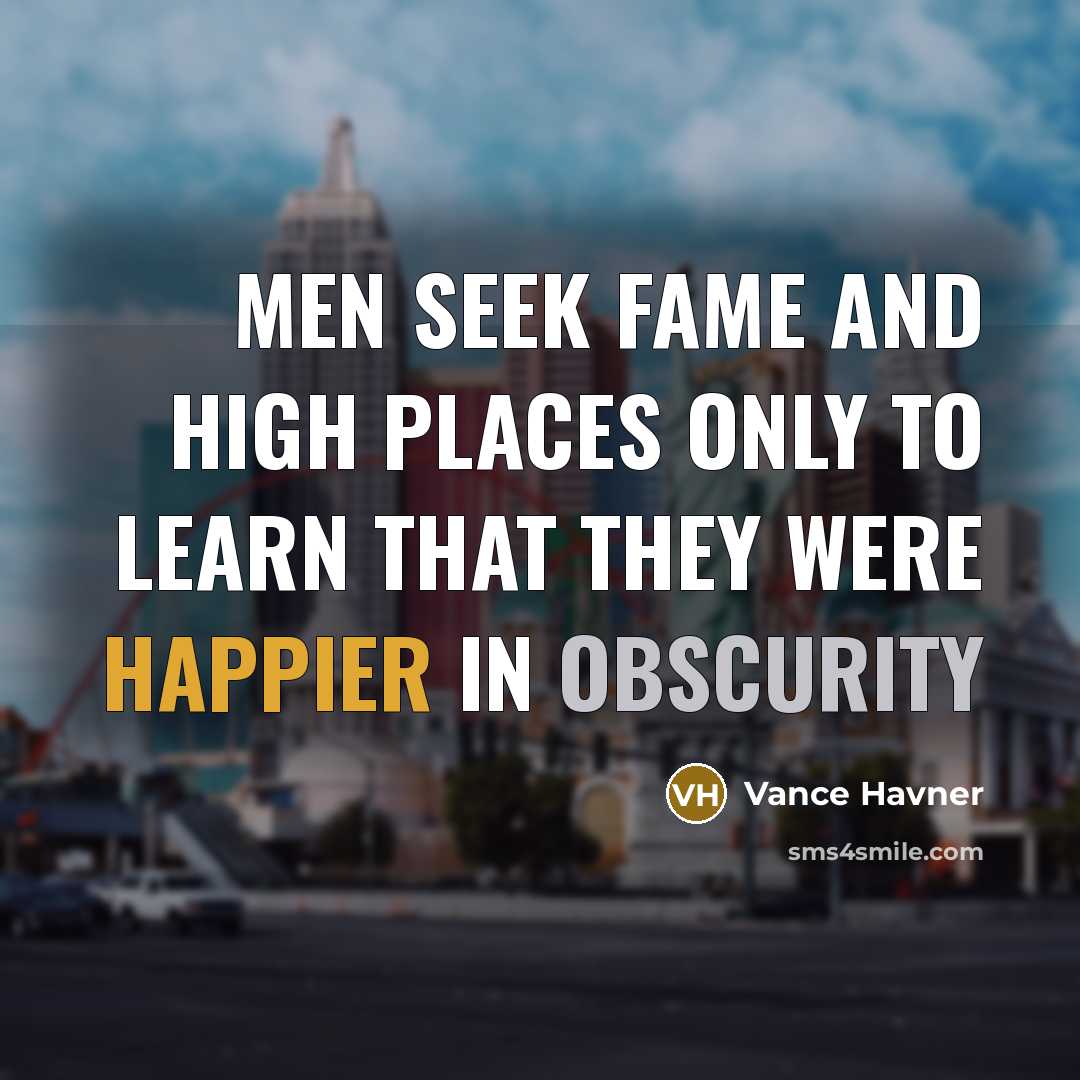 “Men seek fame and high places only to learn that…” quote by Vance Havner