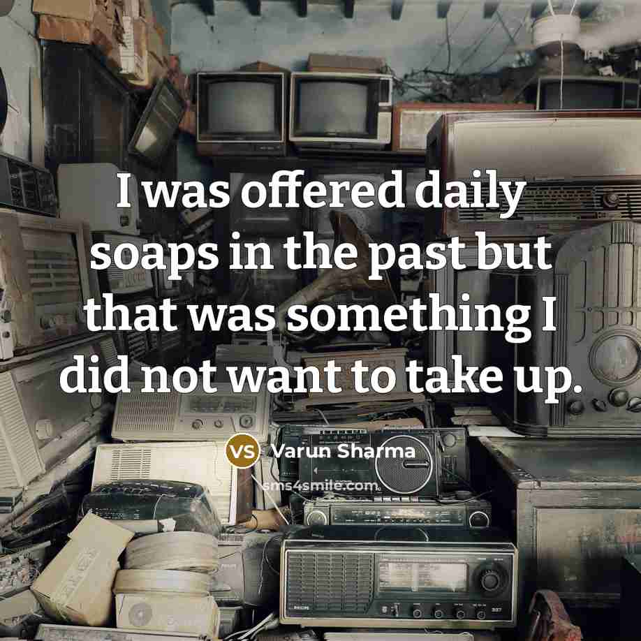 “I was offered daily soaps in the past but that…” quote by Varun Sharma