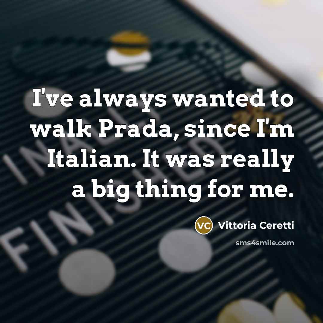 “I've always wanted to walk Prada, since I'm Italian. It…” quote by Vittoria Ceretti