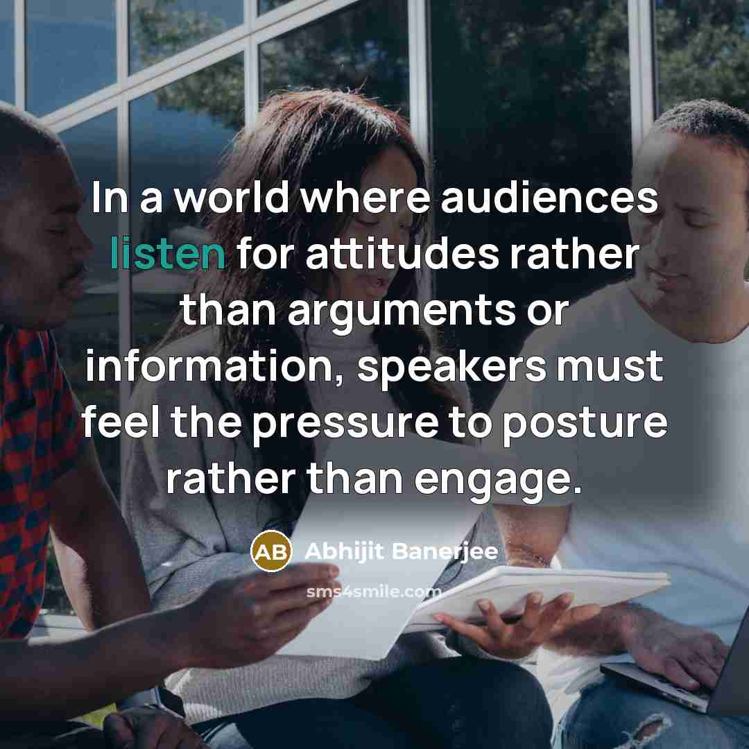 “In a world where audiences listen for attitudes rather than…” quote by Abhijit Banerjee